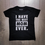 חולצת ילדים עם כיתוב I have the best mom EVER מתנה לאמא