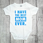 בגד לתינוק I have the best mom EVER